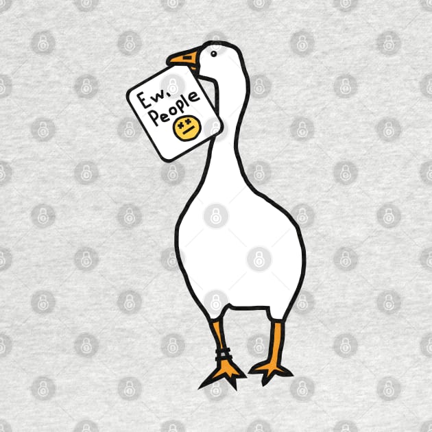 Gaming Goose Says Ew People by ellenhenryart